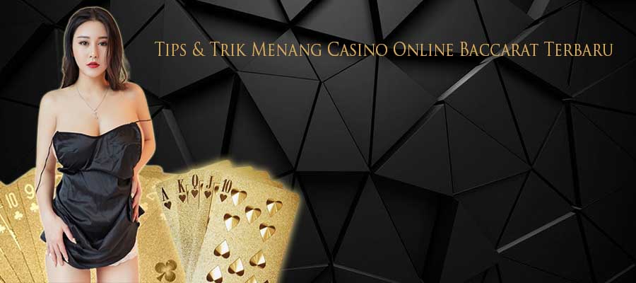 Trik Menang Casino Online Baccarat