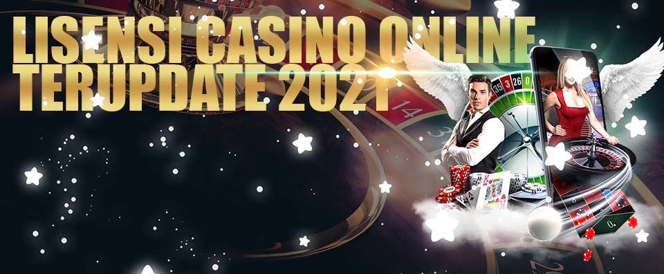 Lisensi Casino Online Terupdate 2021