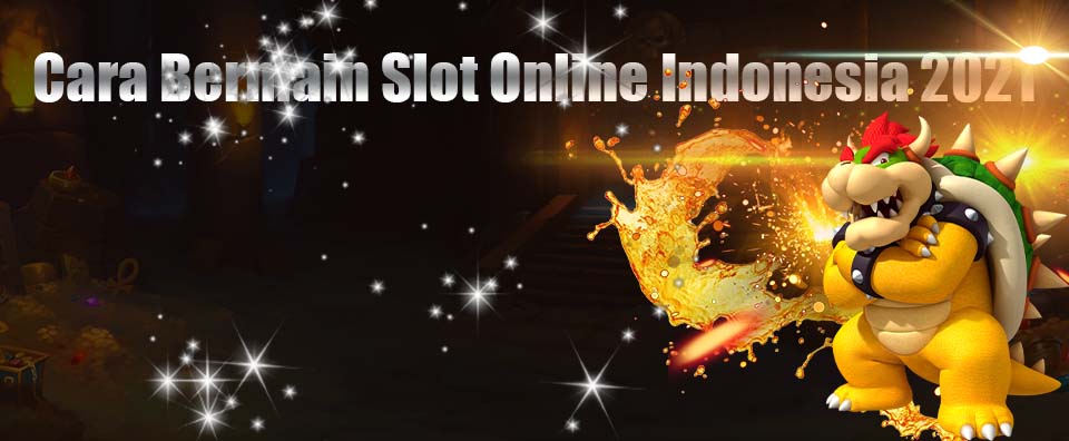 Bermain Slot Online Indonesia