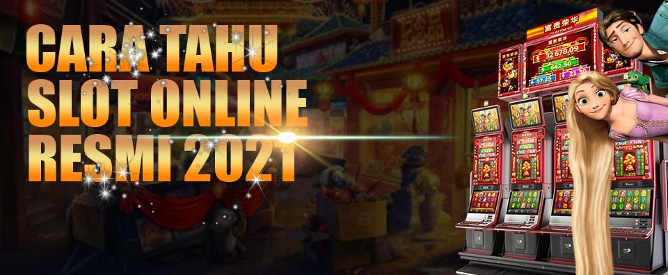 Cara Tahu Slot Online Resmi 2021