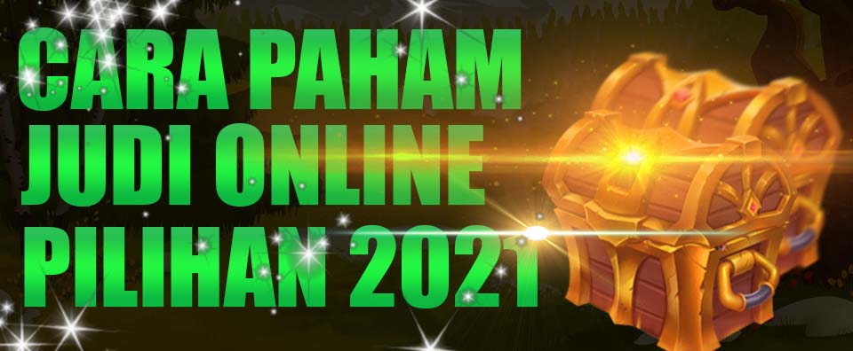 Cara Paham Judi Online Pilihan 2021