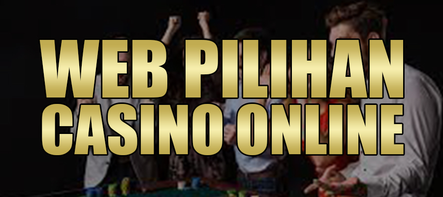 Situs Web Pilihan Casino Online Dunia