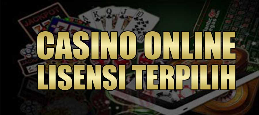 Situs Casino Online Lisensi Terpilih Indonesia